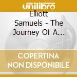 Elliott Samuels - The Journey Of A Lifetime cd musicale di Elliott Samuels