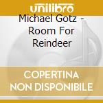 Michael Gotz - Room For Reindeer cd