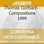 Thomas Gorbach - Compositions 1999 cd