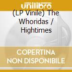 (LP Vinile) The Whoridas / Hightimes vinile