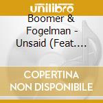 Boomer & Fogelman - Unsaid (Feat. Marc Devigne) cd