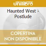 Haunted West - Postlude cd