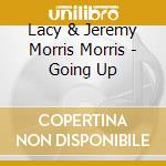 Lacy & Jeremy Morris Morris - Going Up cd