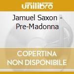 Jamuel Saxon - Pre-Madonna cd