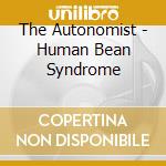 The Autonomist - Human Bean Syndrome cd