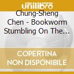Chung-Sheng Chen - Bookworm Stumbling On The Horse Is Coming (A Multi cd
