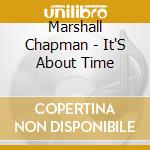 Marshall Chapman - It'S About Time cd musicale di Marshall Chapman