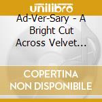 Ad-Ver-Sary - A Bright Cut Across Velvet Sky cd