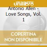 Antonio Allen - Love Songs, Vol. 1 cd