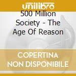 500 Million Society - The Age Of Reason cd