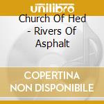 Church Of Hed - Rivers Of Asphalt cd