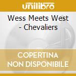 Wess Meets West - Chevaliers cd