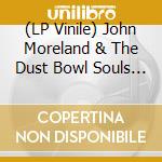 (LP Vinile) John Moreland & The Dust Bowl Souls - Everything The Hard Way vinile