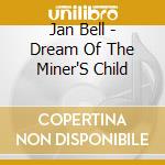 Jan Bell - Dream Of The Miner'S Child cd