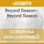 Beyond Reason - Beyond Reason cd