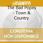 The Bad Popes - Town & Country cd
