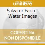 Salvator Fazio - Water Images cd
