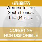 Women In Jazz South Florida, Inc. (Music Collection, Vol. Ii) cd