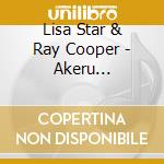 Lisa Star & Ray Cooper - Akeru Beginnings cd