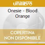 Onesie - Blood Orange cd musicale di Onesie