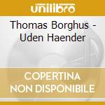 Thomas Borghus - Uden Haender cd