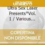 Ultra Sex Laser Presents*Vol. 1 / Various - Ultra Sex Laser Presents*Vol. 1 / Various cd