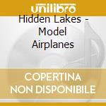 Hidden Lakes - Model Airplanes cd