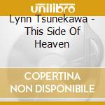 Lynn Tsunekawa - This Side Of Heaven cd