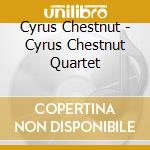 Cyrus Chestnut - Cyrus Chestnut Quartet cd