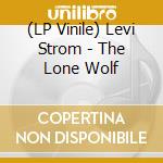 (LP Vinile) Levi Strom - The Lone Wolf vinile