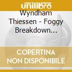 Wyndham Thiessen - Foggy Breakdown Mounting cd