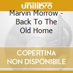 Marvin Morrow - Back To The Old Home cd