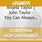 Angela Taylor / John Taylor - Yoy Can Always Count On Me cd musicale di Angela Taylor / John Taylor