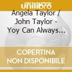 Angela Taylor / John Taylor - Yoy Can Always Count On Me cd