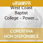 West Coast Baptist College - Power Of The Cross cd musicale di West Coast Baptist College