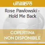 Rose Pawlowski - Hold Me Back cd