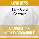 Tb - Cold Contact cd