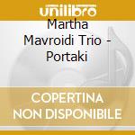 Martha Mavroidi Trio - Portaki cd