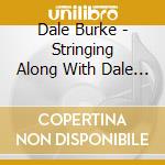 Dale Burke - Stringing Along With Dale Burke & His Horn cd