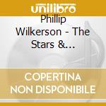 Phillip Wilkerson - The Stars & Afterward cd