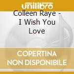 Colleen Raye - I Wish You Love