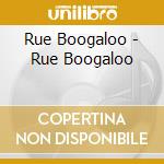 Rue Boogaloo - Rue Boogaloo cd musicale di Rue Boogaloo