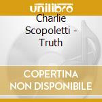 Charlie Scopoletti - Truth cd