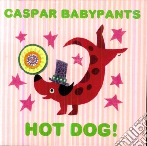 Caspar Babypants - Hot Dog cd musicale di Caspar Babypants