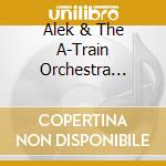Alek & The A-Train Orchestra Razdan - Two-Timin' cd