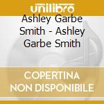 Ashley Garbe Smith - Ashley Garbe Smith