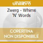 Zwerg - Whims 'N' Words