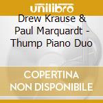 Drew Krause & Paul Marquardt - Thump Piano Duo