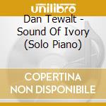 Dan Tewalt - Sound Of Ivory (Solo Piano) cd