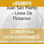 Juan San Martin - Linea De Flotacion cd musicale di Juan San Martin